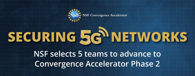 5G Ağlarının Güvenliğinin Sağlanması;  NSF Yakınsama Hızlandırıcı Aşama 2'ye ilerlemek için 5 takım seçti